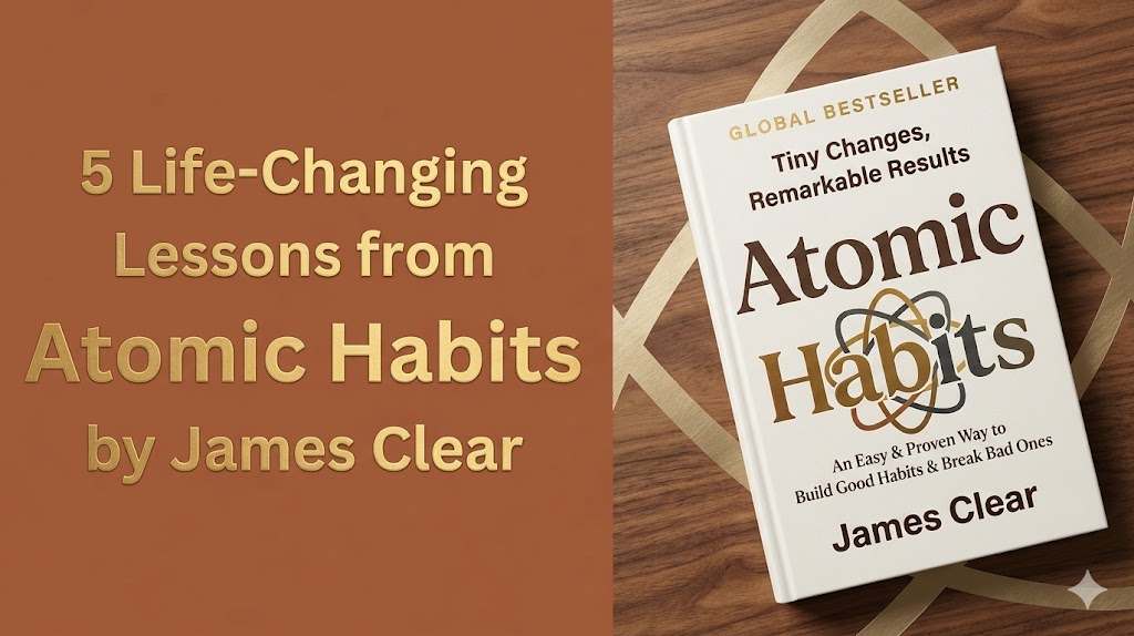 7-life-changing-lessons-from-atomic-habits-by-james-clear-with-practical-tips